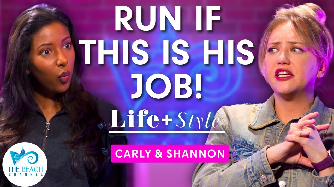 Beach Channel Life + Style I Episode 27 RUN If This Is His Job