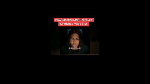 How Scorpios Stalk There Ex's Girlfriend