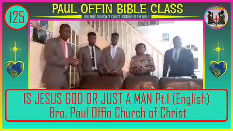 125| IS JESUS GOD OR JUST A MAN? Pt.1 (English) Bro. Paul Offin Church of Christ