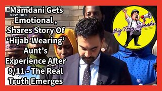 Ep. 167 : Mamdani Emotional ,Talks Of ‘Hijab-Wearing’ Aunt’s 9/11 Experience - the Truth Emerges