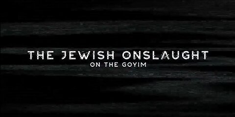 THE JEWISH ONSLAGHT on the goyim.