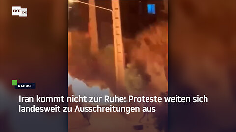 Iran kommt nicht zur Ruhe: Proteste weiten sich landesweit zu Ausschreitungen aus