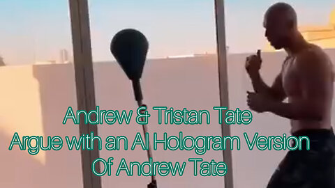 The Tate Bros get into a hilarious argument with an AI Hologram of Andrew Tate