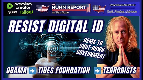 [Ep 759] Resist Digital ID | Dems to Shut Down Gov | Obama Library Funds Tides / Terrorists