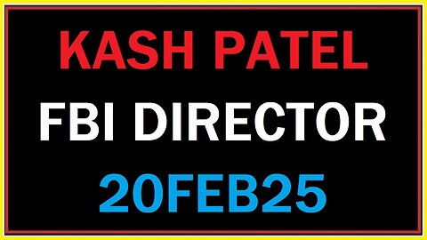 KASH PATEL FBI DIRECTOR 20FEB25