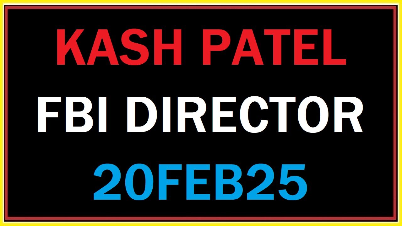 KASH PATEL FBI DIRECTOR 20FEB25