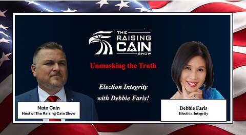 The Raising Cain Show: 💥 Unmasking the Truth: Election Integrity with Debbie Faris! 🇺🇸🗳️