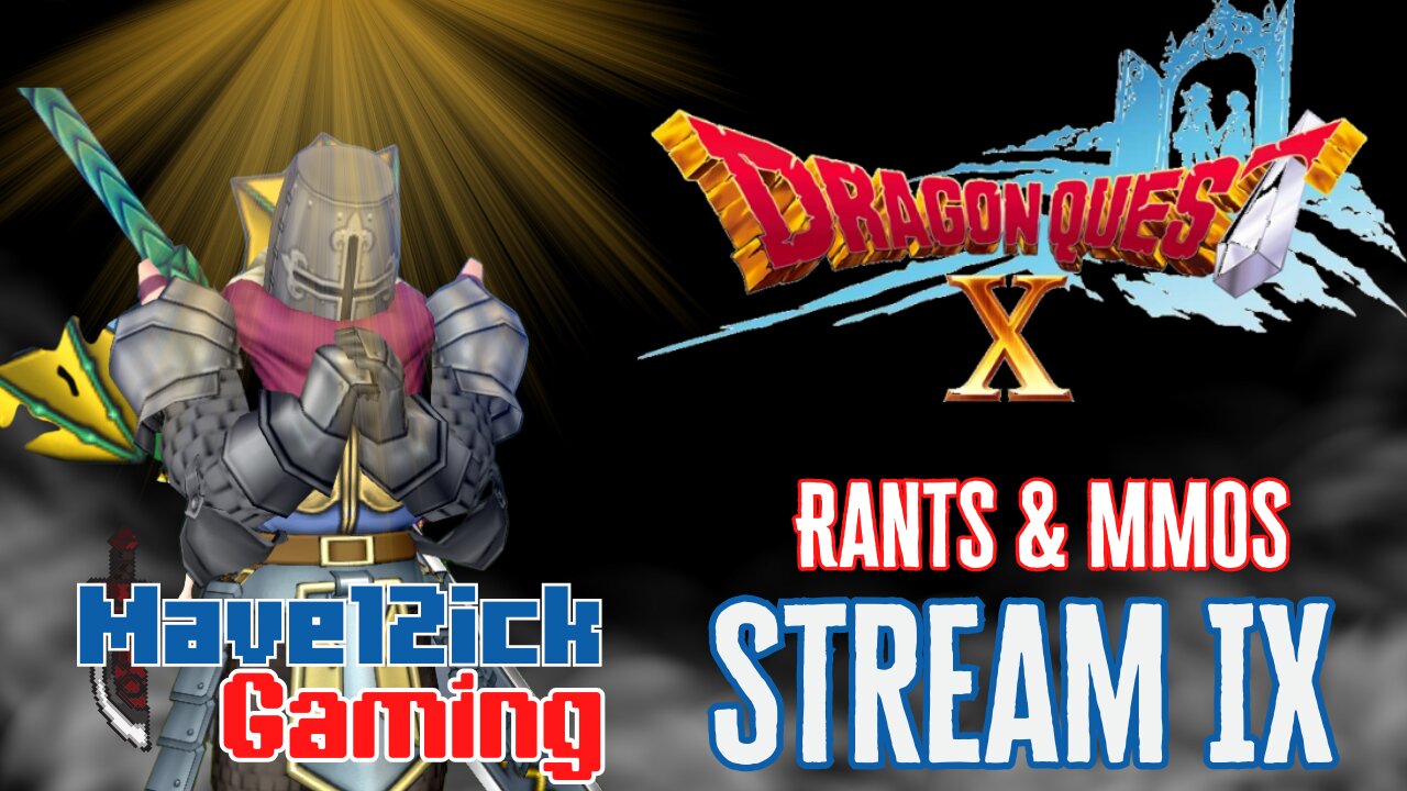 | RANTS & MMOS!| Dragon Quest X | Pop Culture & Politics |