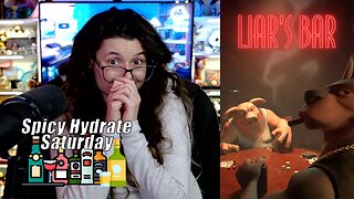 🔥🍺Spicy HYDRATE Saturday!🍺🔥- Let's Play: Liars Bar!
