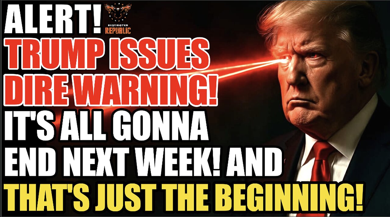 ALERT! Trump Issues DIRE WARNING! It’s All Gonna End Next Week & That’s Just The Beginning…