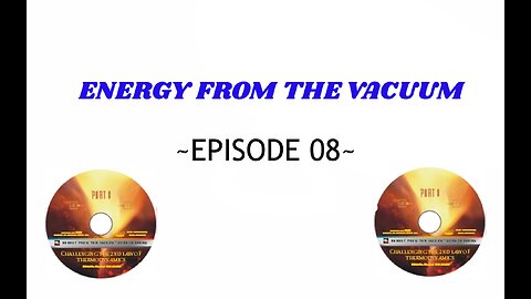 CHALLENGING THE SECOND LAW OF THERMODYNAMICS | Energy from the vacuum episode 8