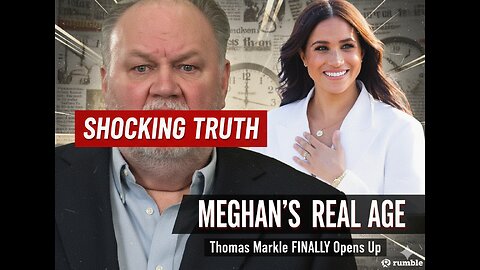 Thomas Markle FINALLY Opens Up On Meghan's Real Age