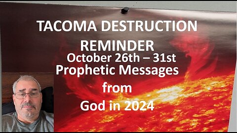 TACOMA DESTRUCTION REMINDER - OCTOBER 26TH/ 31ST PROPHETIC MSSGS FROM 2024-FALL OF MYSTERY BABYLON?