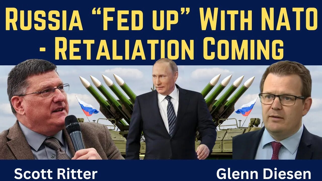 Scott Ritter: Russia "Fed Up" With NATO Escalations - Retaliation is Coming