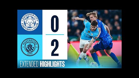 EXTENDED_HIGHLIGHTS___Leicester_0_-_2_Man_City___Savinho___Haaland_Goals!