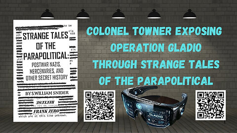 OPERATION GLADIO Exposed by COLONEL TOWNER through Strange Tales of the Parapolitical Part 9