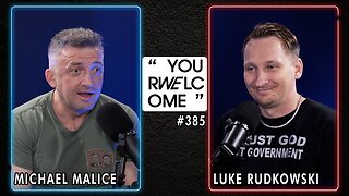 "YOUR WELCOME" with Michael Malice #385: Luke Rudkowski