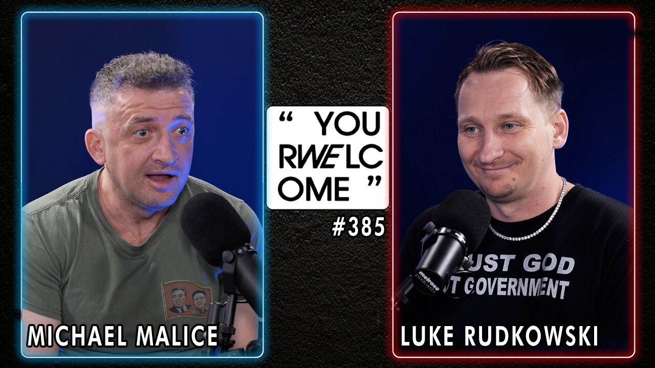 "YOUR WELCOME" with Michael Malice #385: Luke Rudkowski