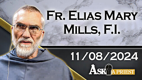 Ask A Priest Live with Fr. Elias Mary Mills - 12/27/24