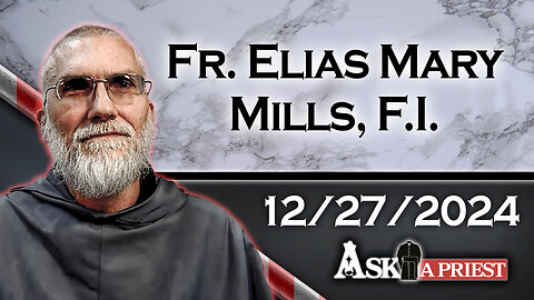 AAP Live with Fr. Elias Mary Mills - 12/27/24 - Why is Mary Depicted Wearing Blue?