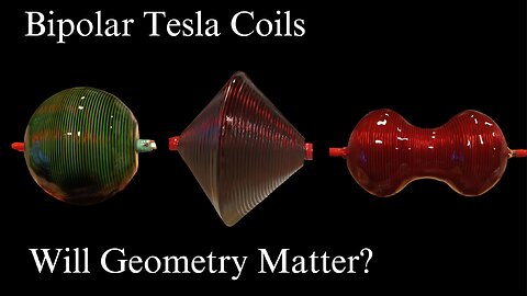 Bipolar Tesla Coils "Will Geometry Matter?