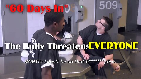 The Bully That Threatens EVERYONE | 60 Days In | RayderMediaTV