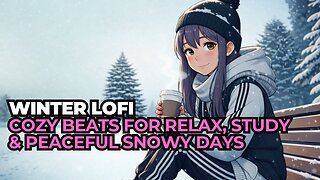 Snowy Day Lofi ☕ Calm Music for Focus, Relax & Cozy Winter Vibes