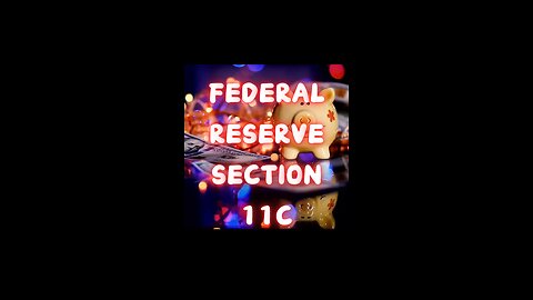 Federal Reserve Section 11C