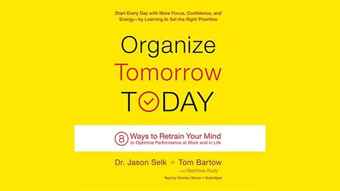 Organize Tomorrow Today by Jason Selk, Tom Bartow & Matthew Ruddy | Summary