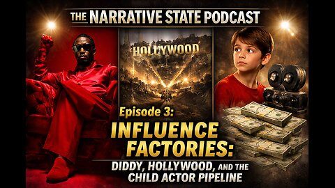 Influence Factories Diddy, Hollywood, & Child Actors The Narrative State Podcast Episode 4
