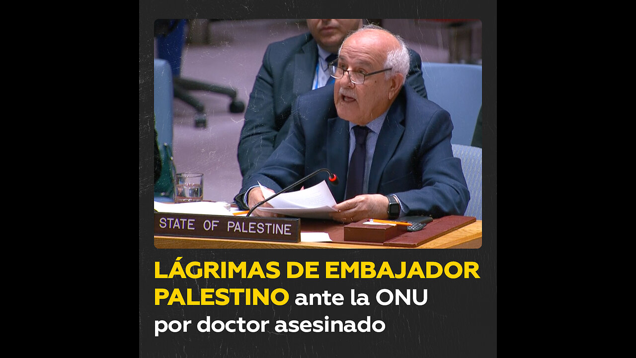 Embajador de Palestina en la ONU llora a médico asesinado en Gaza