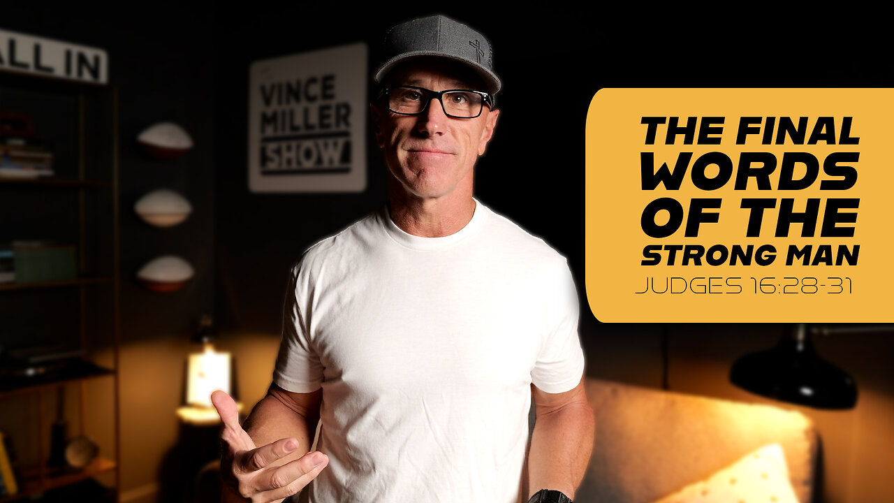The Final Words of the Strong Man | Judges 16:28-31