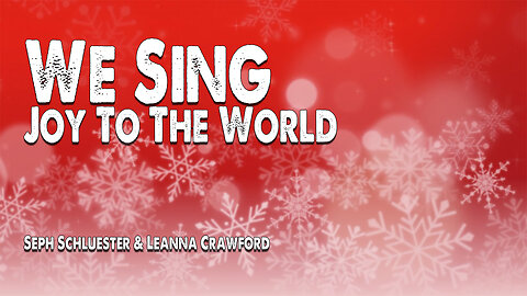 We Sing (Joy to the World) | Seph Schluester and Leanna Crawford (Christmas Worship Lyric Video)