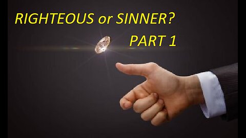 RIGHTEOUS or SINNER?