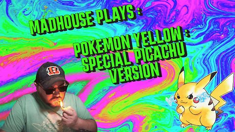 MadHouse Plays : Pokémon Yellow Special Pikachu edition ( and other games! )!