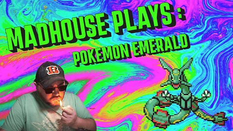 MadHouse Plays : Pokemon Emerald!