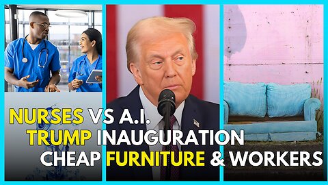 Trump Inauguration Highlights, Nurses vs AI, Shoddy FURNITURE for Profit!