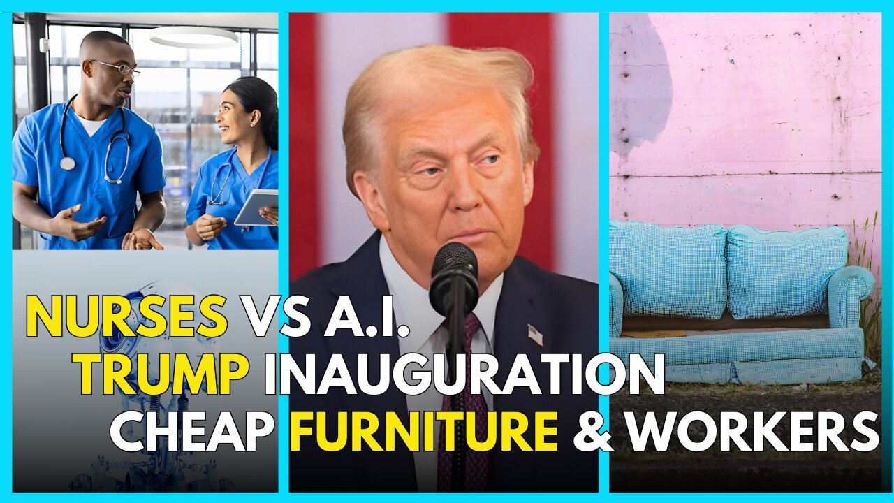 Trump Inauguration Highlights, Nurses vs AI, Shoddy FURNITURE for Profit!