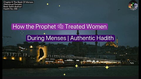 ❤️ How the Prophet ﷺ Treated Women During Menses | Authentic,#Hadith296, #Volume5,❤️