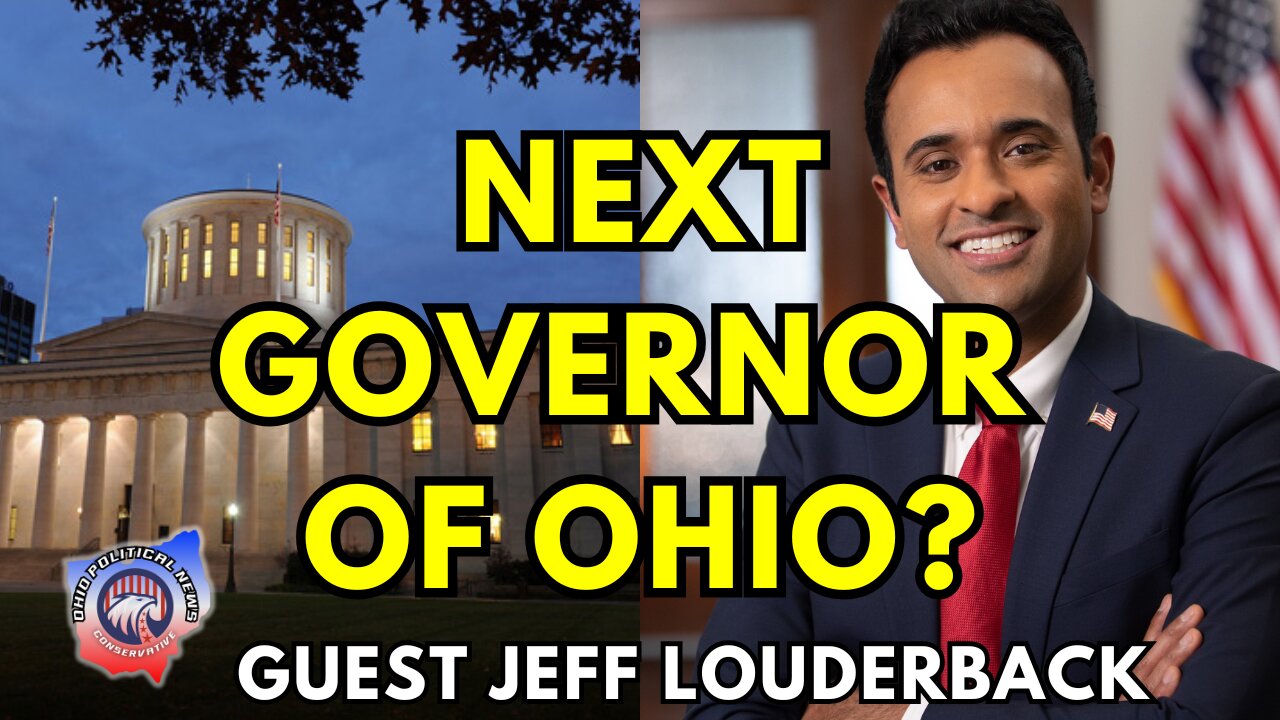 Vivek Governor of Ohio? With guest Jeff Louderback