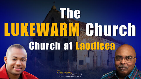 The Lukewarm Church - Church at Laodicea