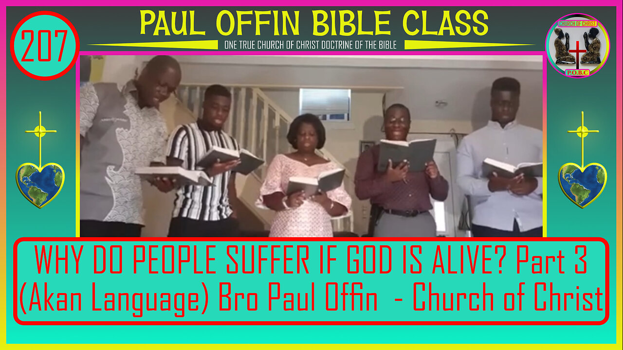 207| WHY DO PEOPLE SUFFER IF GOD IS ALIVE? Part 3 (Akan Language) Bro Paul Offin - Church of Christ