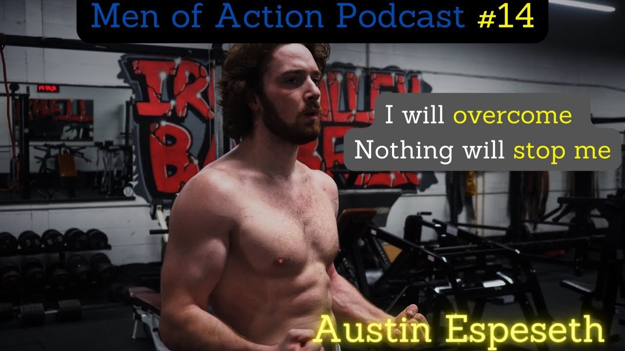 Mens Lifeline Academy Podcast #14 Austin Espeseth | How I Overcome A Physical Limitations