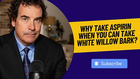 Why Take Aspirin When You Can Take White Willow Bark?