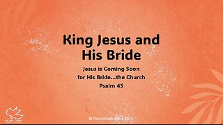 Psalm 45 King Jesus and His Bride