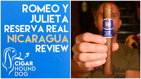 Romeo Y Julieta Reserva Real Nicaragua Cigar Review