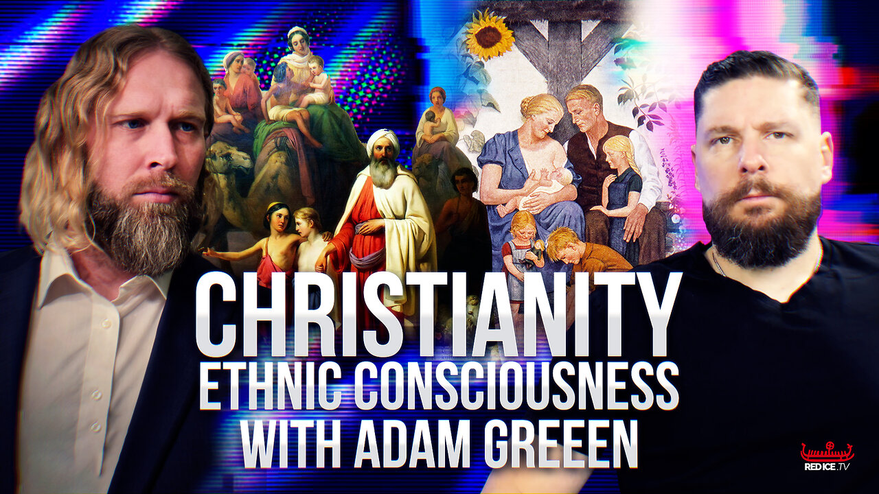 Christianity’s Role In Eroding Ethnic Consciousness with Adam Green