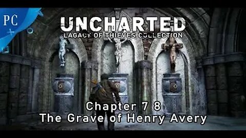 UNCHARTED Legacy of Thieves Collection Chapter~7 8 The Grave of Henry Avery