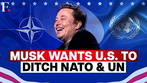 Elon Musk - Publicly Backs US Withdrawal from NATO and United Nations _ N18G