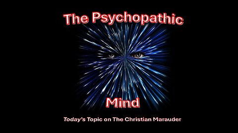 The Psychopathic Mind – Today on the Christian Marauder